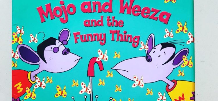 Mojo and Weeza and the Funny thing